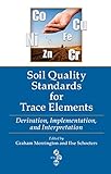 Soil quality standards for trace elements : derivation, implementation, and interpretation