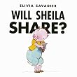 Will Sheila Share? ~ Elivia Savadier