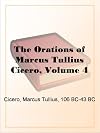 The Orations of Marcus Tullius Cicero, Volume 4