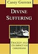 Divine Suffering: Tragedy and Its Impact on Christians