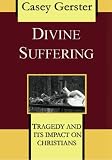 Divine Suffering: Tragedy and Its Impact on Christians