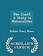 The Clash!: A Study in Nationalities - Scholar's Choice Edition