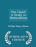 The Clash!: A Study in Nationalities - Scholar's Choice Edition