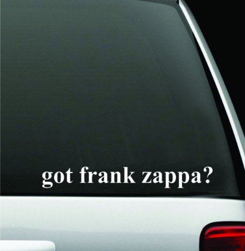 got frank zappa? White Decal Sticker High Quality Vinyl 2