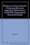 Markets or governments : choosing between imperfect alternatives