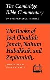 The Books of Joel, Obadiah, Jonah, Nahum, Habakkuk and Zephaniah (Cambridge Bible Commentaries on the Old Testament)