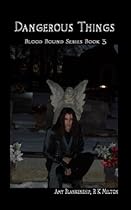 Dangerous Things (Blood Bound Series)