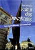 Kultur des Bewahrens. Schraegansichten zur Denkmalpflege