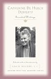 Catherine de Hueck Doherty: Essential Writings (Modern Spiritual Masters)