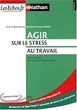 Agir Sur le Stress au Travail (Nathan/les Echos)