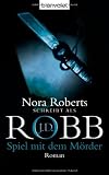 Spiel mit dem M&ouml;rder: Roman - J.D. Robb