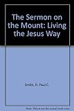 The sermon on the mount : living the Jesus way