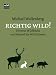 Richtig wild!: Die neue Wildküche von Wachtel bis Wildschwein