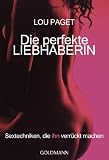 Die perfekte Liebhaberin: Sextechniken, die ihn verr�ckt machen