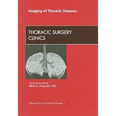 Imaging of Thoracic Diseases, An Issue of Thoracic Surgery Clinics (The Clinics: Surgery)