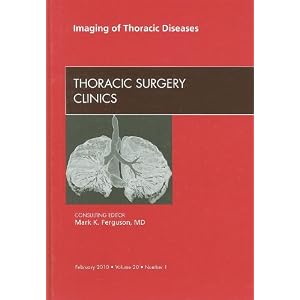 Imaging of Thoracic Diseases, An Issue of Thoracic Surgery Clinics (The Clinics: Surgery)