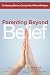 Image of Parenting Beyond Belief: On Raising Ethical, Caring Kids Without Religion