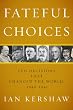Fateful Choices: Ten Decisions That Changed the World, 1940-1941