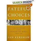Click here to buy Fateful Choices: Ten Decisions That Changed the World, 1940-1941 by Ian Kershaw.