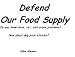 Defend Our Food Supply
