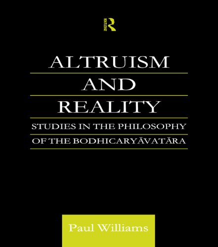 Altruism and Reality: Studies in the Philosophy of the Bodhicaryavatara (Routledge Critical Studies in Buddhism)
