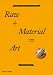 Raw+Material=Art: Found, Scavenged and Upcycled