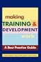 Making Training & Development Work: A "Best Practice" Guide