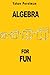 Algebra for Fun