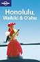 Honolulu Waikiki and Oahu: The entire island, including Honolulu and Waikiki (Lonely Planet Regional Guides)