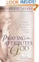 Praying the Attributes of God: A Guide to Personal Worship Through Prayer