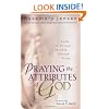 Praying the Attributes of God: A Guide to Personal Worship Through Prayer