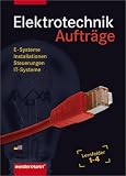 Produkt-Bild: Elektrotechnik Auftr&auml;ge. Lernfelder 1-4: E-Systeme, Installationen, Steuerungen, IT-Systeme
