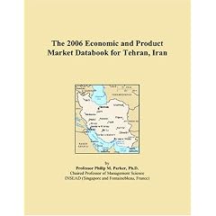 The 2006 Economic and Product Market Databook for Tehran, Iran