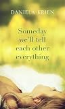 Someday we'll tell each other everything