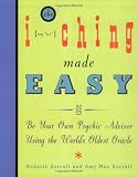 I Ching Made Easy: Be Your Own Psychic Advisor Using the World's Oldest Oracle