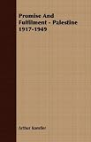 Promise and Fulfilment - Palestine 1917-1949