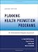 Planning HealthPromotion Programs : Intervention Mapping, 2nd Edition