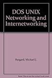 DOS-UNIX networking and internetworking