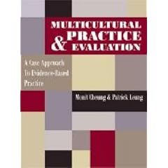 Multicultural Practice and Evaluation: A Case Approach to Evidence-based Practice