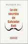 VIE SECR�TE DE SALVADOR DALI (LA)