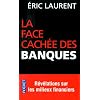 La face cach�e des banques : scandales et r�v�lations sur les milieux financiers