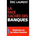 La face cach�e des banques : scandales et r�v�lations sur les milieux financiers