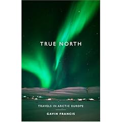 True North: Travels in Arctic Europe