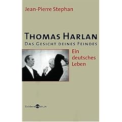 Thomas Harlan: Das Gesicht deines Feindes. Ein deutsches Leben