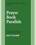 Prayer Book Parallels: The Public Services of the Church Arranged for Comparative Study (Anglican Liturgy in America, V. 1)