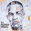 T.I. - Paper Trail [Explicit]