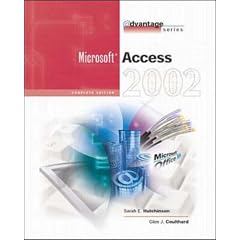 The Advantage Series: Access 2002- Complete