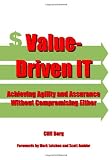 Value-Driven IT: Achieving Agility and Assurance Without Compromising Either