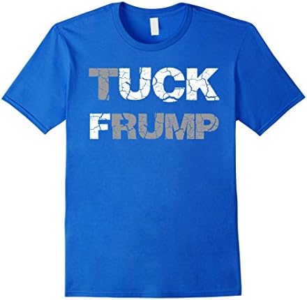 Men's Tuck Frump Funny T-Shirt Trump Parody Shirt Small Royal Blue