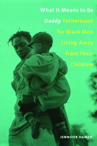 What It Means to Be Daddy: Fatherhood for Black Men Living Away from Their Children